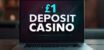 £1 Deposit Casino