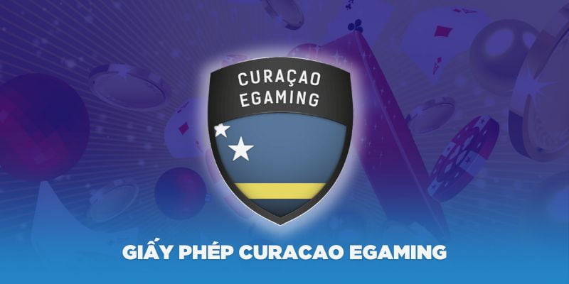 Giấy phép Curacao eGaming được cấp cho nhà cái uy tín