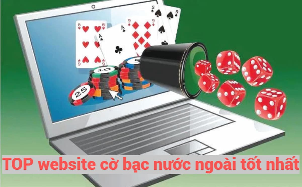 Cập nhật TOP website cờ bạc nước ngoài tốt nhất